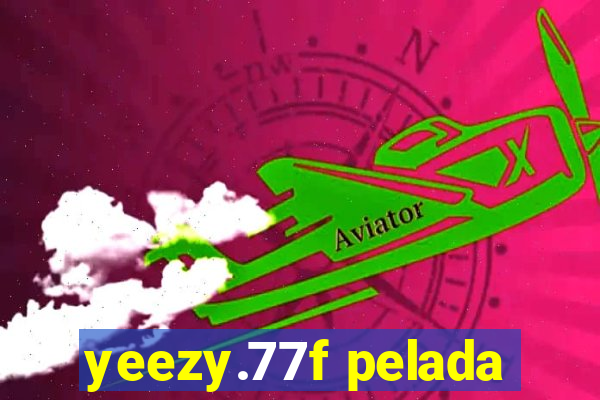 yeezy.77f pelada